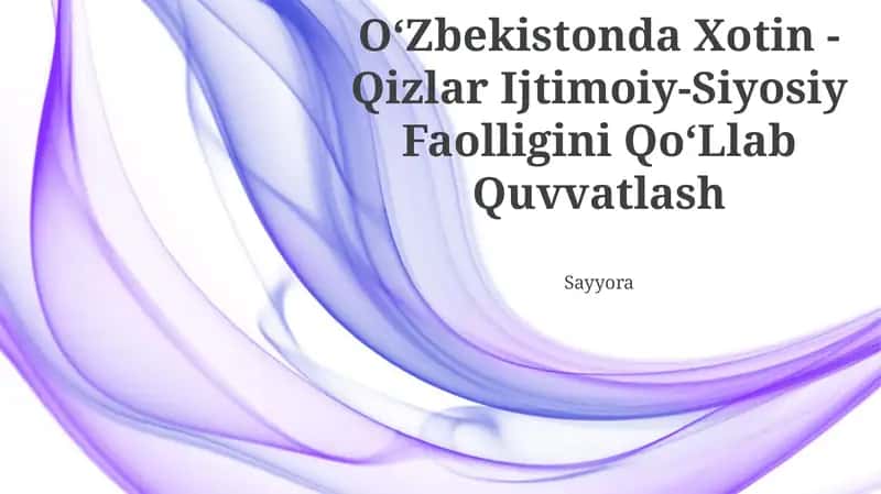 OʻZbekistonda Xotin -Qizlar Ijtimoiy-Siyosiy Faolligini QoʻLlab Quvvatlash