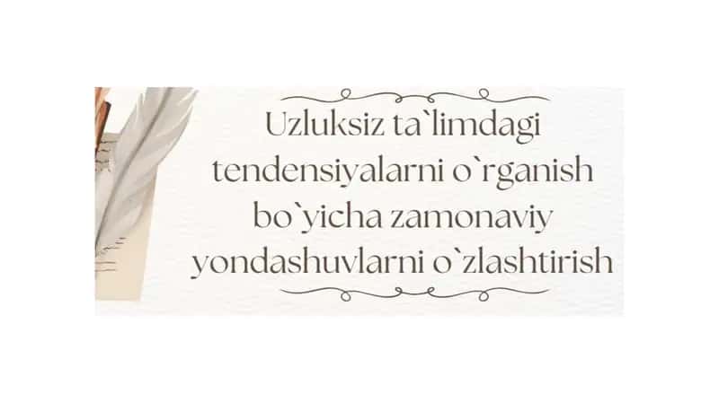 Uzluksiz ta'limdagi tendensiyalarni o'rgatish