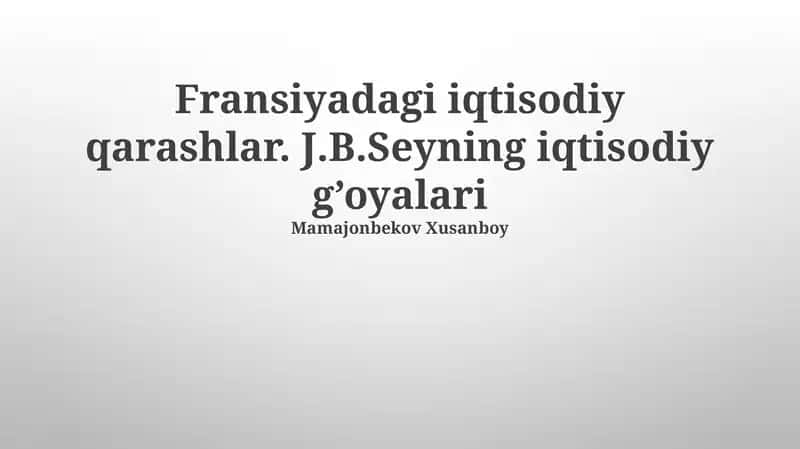Fransiyadagi iqtisodiy qarashlar. J.B.Seyning iqtisodiy g’oyalari
