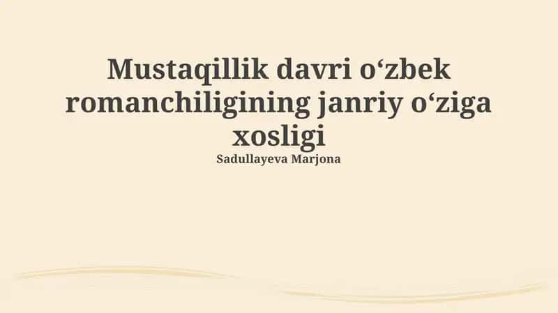 Mustaqillik davri o'zbek romanchiligining janriy o'ziga xosligi