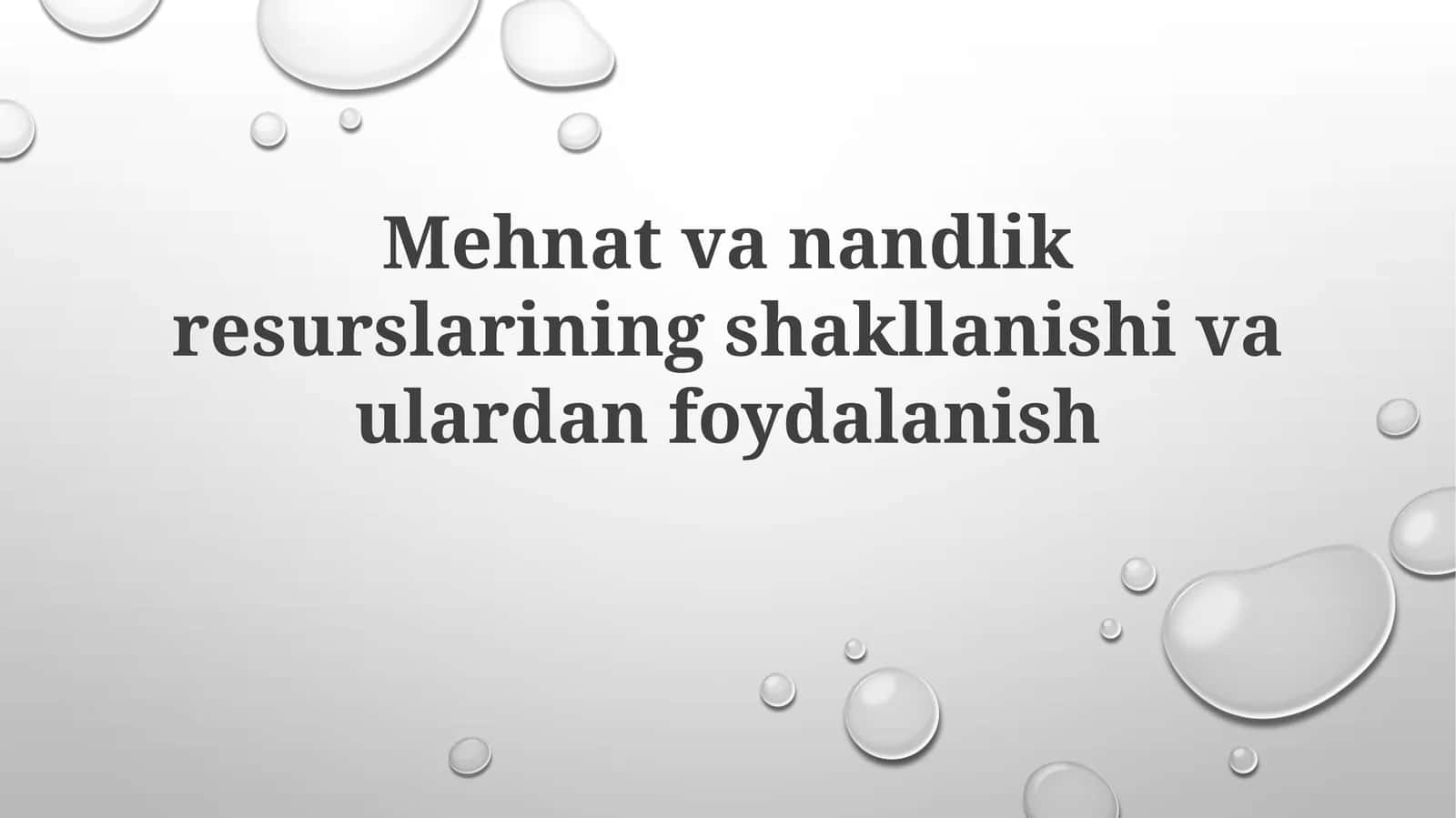 Mehnat va tabiiy resurslarning shakllanishi va ulardan foydalanishning asosiy jihatlari