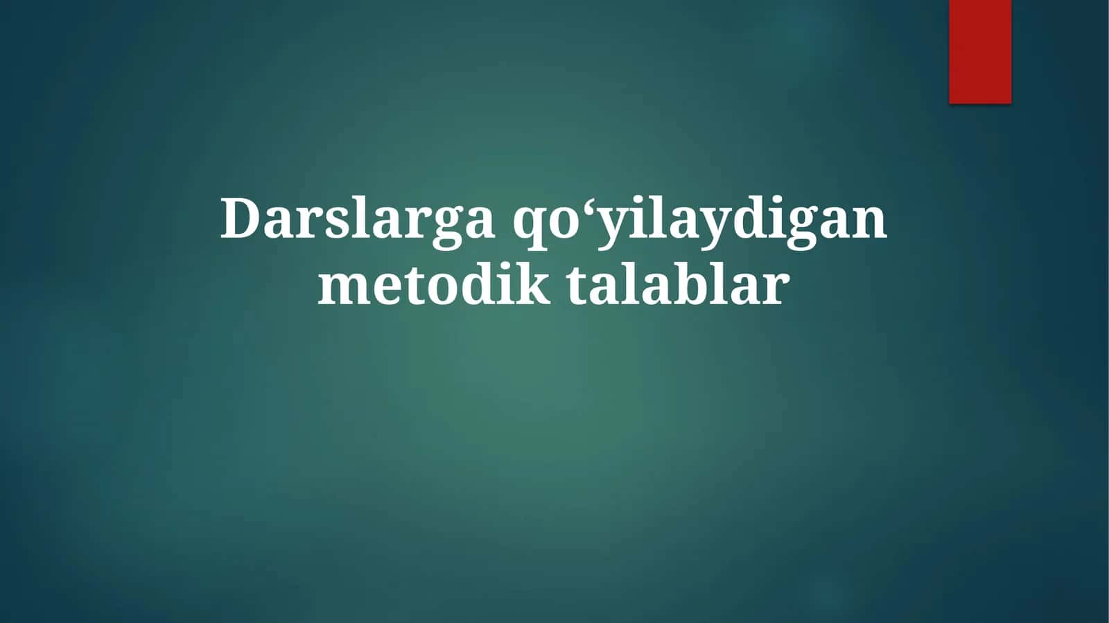Darslarga qoʻyiladigan metodik talablar