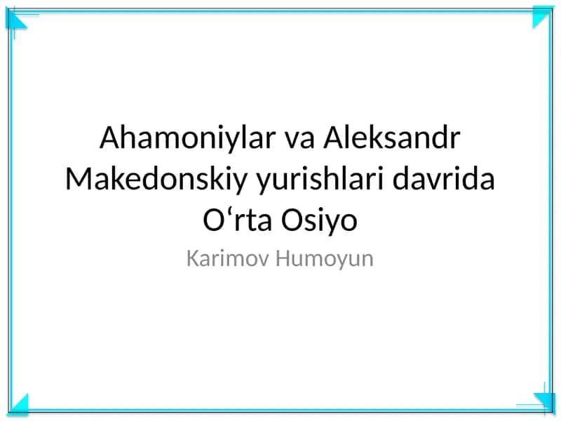 Ahamoniylar va Aleksandr Makedonskiy yurishlari davrida Oʻrta Osiyo