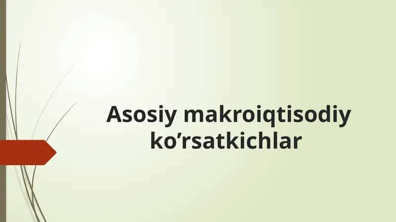 Asosiy makroiqtisodiy ko’rsatkichlar
