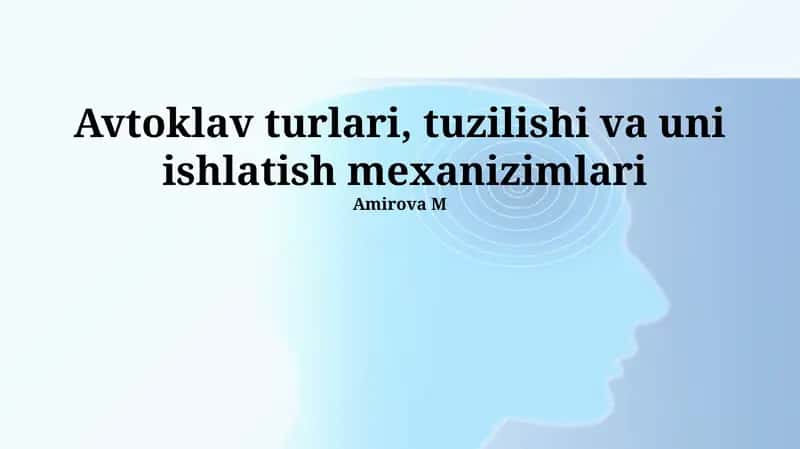Avtoklav turlari, tuzilishi va uni ishlatish mexanizimlari