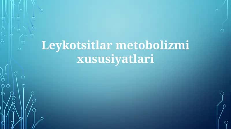 Leykotsitlarmetobolizmixususiyatlari