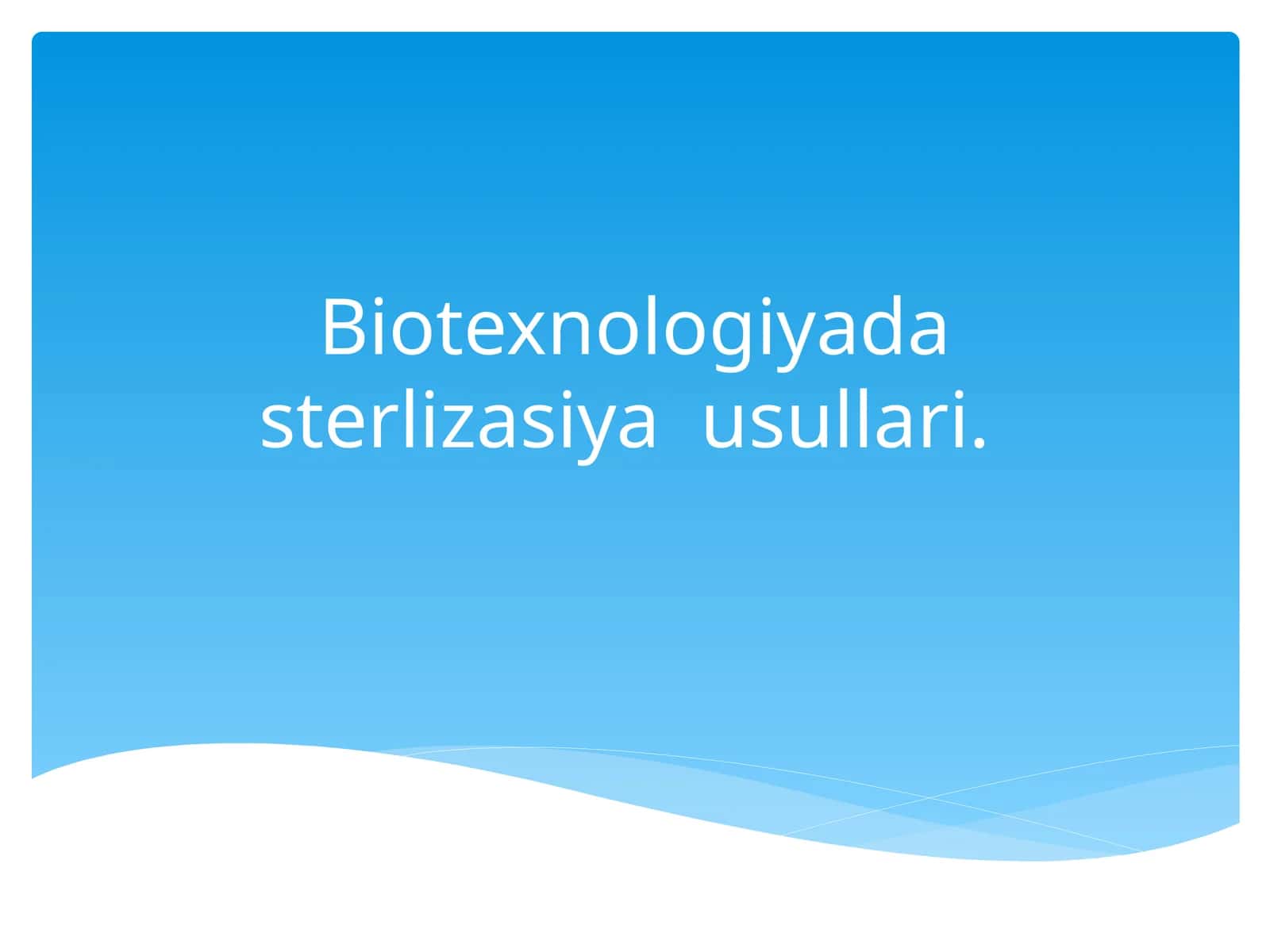 Biotexnologiyada sterlizasiya usullari