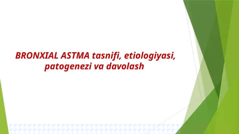 BRONXIAL ASTMA tasnifi, etiologiyasi, patogenezi va davolash