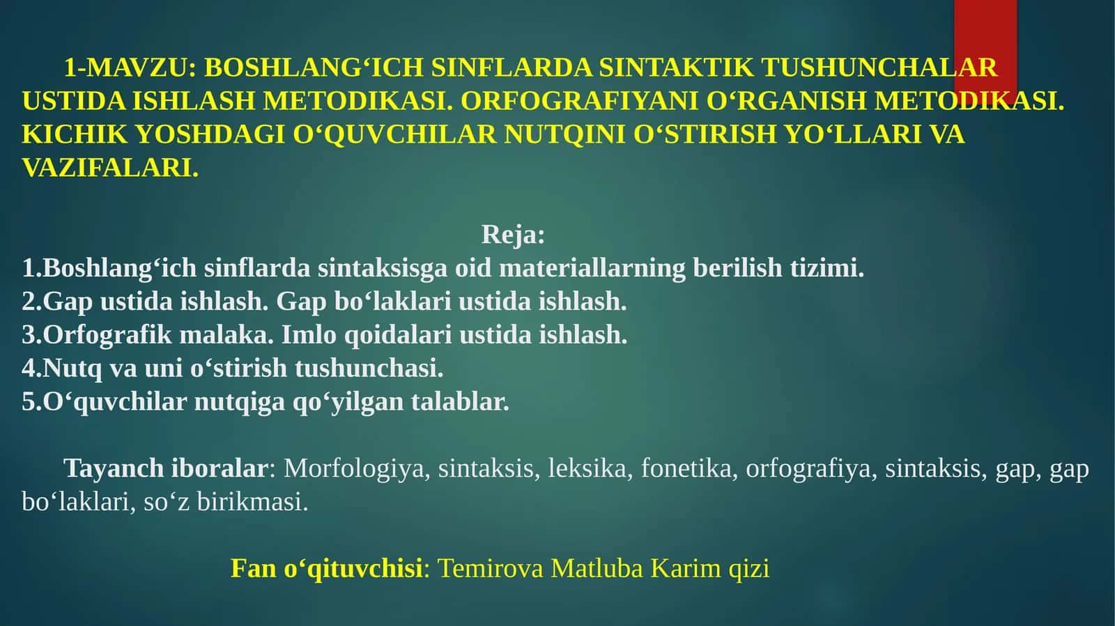 BOSHLANG‘ICH SINFLARDA SINTAKTIK TUSHUNCHALAR USTIDA ISHLASH METODIKASI. ORFOGRAFIYANI O‘RGANISH METODIKASI. KICHIK YOSHDAGI O‘QUVCHILAR NUTQINI O‘STIRISH YO‘LLARI VA VAZIFALARI