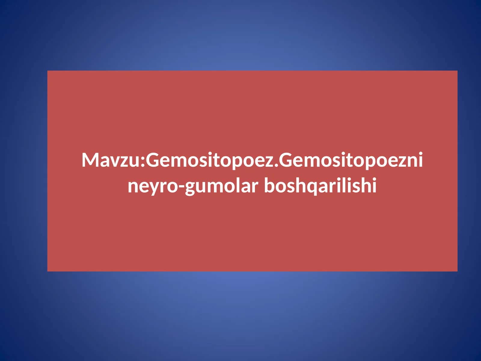 Gemositopoez.Gemositopoezni neyro-gumolar boshqarilishi