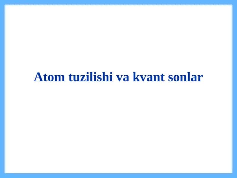 Atomtuzilishi va kvant sonlar