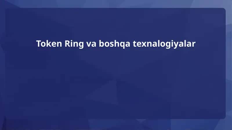 Token Ring va boshqa texnalogiyalar