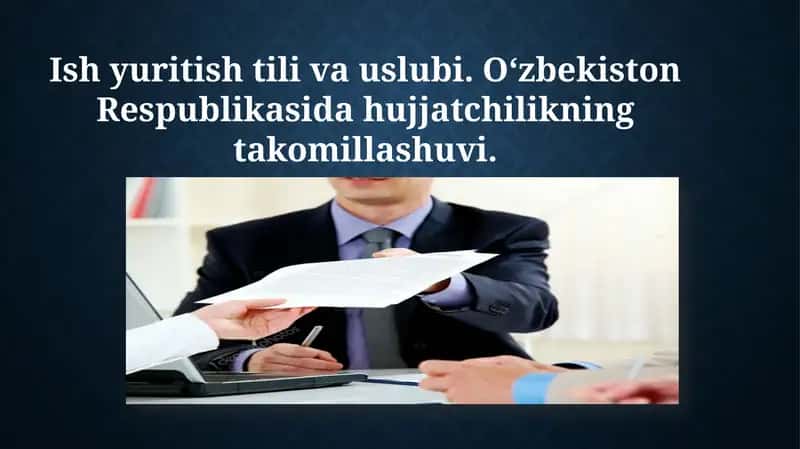 Ish yuritish tili va uslubi. Oʻzbekiston Respublikasida hujjatchilikning takomillashuvi.