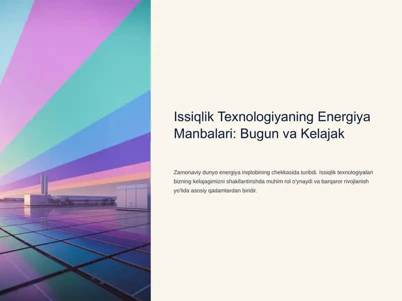 Issiqlik Texnologiyaning Energiya Manbalari: Bugun va Kelajak