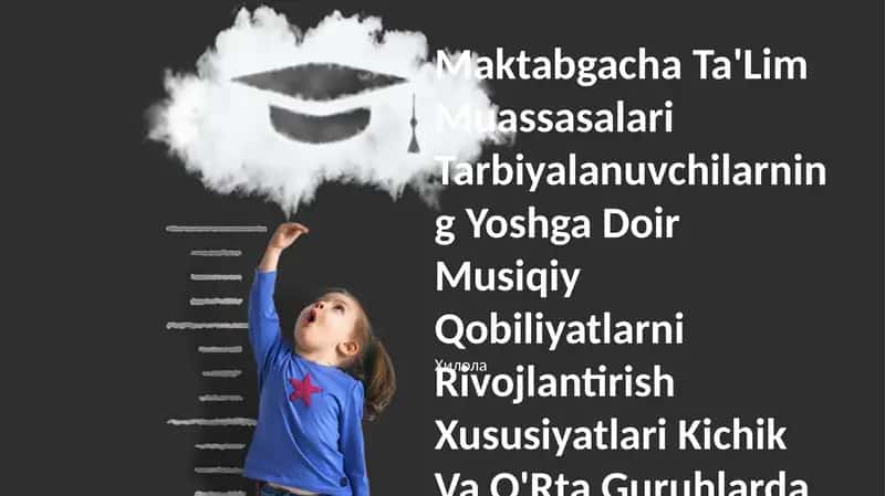 Maktabgacha Ta'lim Muassasalari Tarbiyalanuvchilarning Yoshga Doir Musiqiy Qobiliyatlarni Rivojlantirish Xususiyatlari Kichik Va O'Rta Guruhlarda