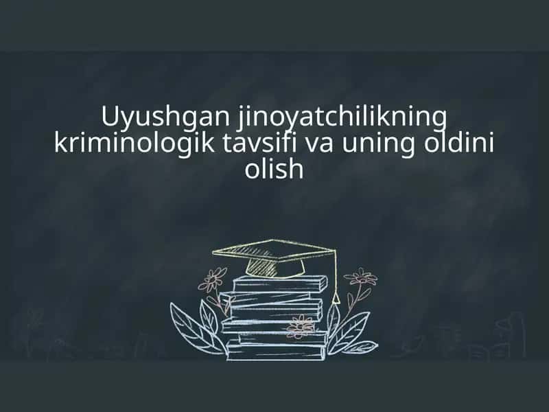 Uyushgan jinoyatchilikning kriminologik tavsifi va uning oldini olish