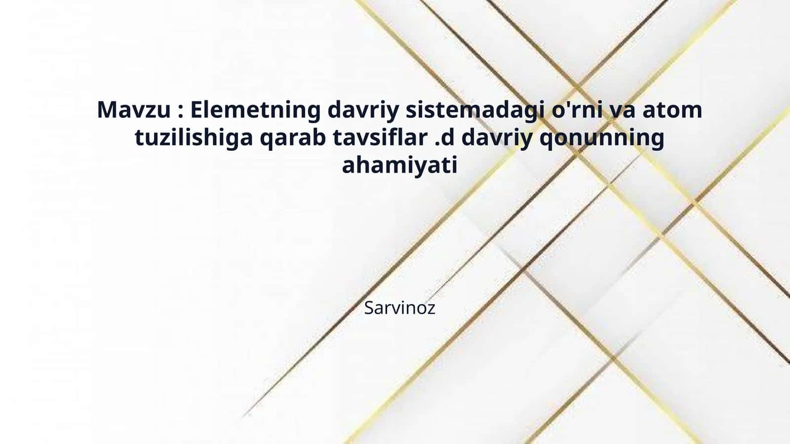 Mavzu : Elemetning davriy sistemadagi o'rni va atom tuzilishiga qarab tavsiflar .d davriy qonunning ahamiyati