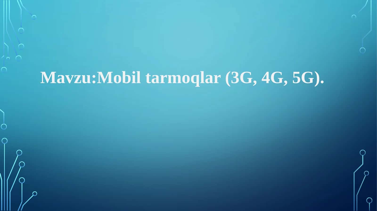 Mobiltarmoqlar(3G, 4G, 5G)