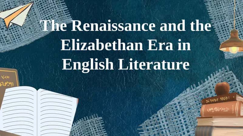 The Renaissance and the Elizabethan Era in English Literature