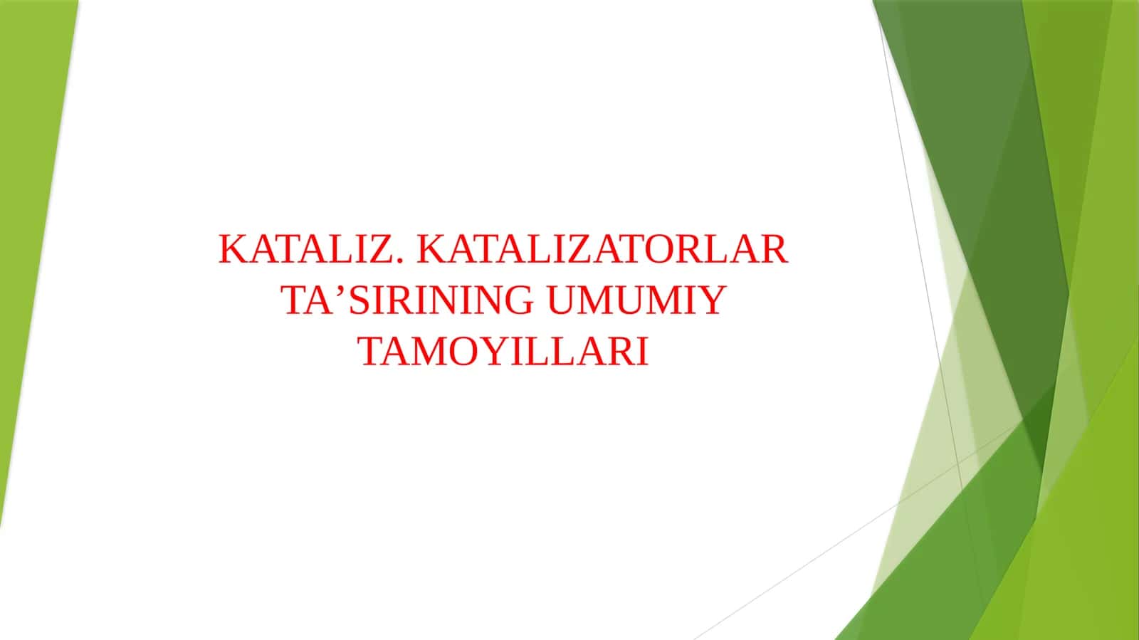 KATALIZ. KATALIZATORLAR TA’SIRINING UMUMIY TAMOYILLARI
