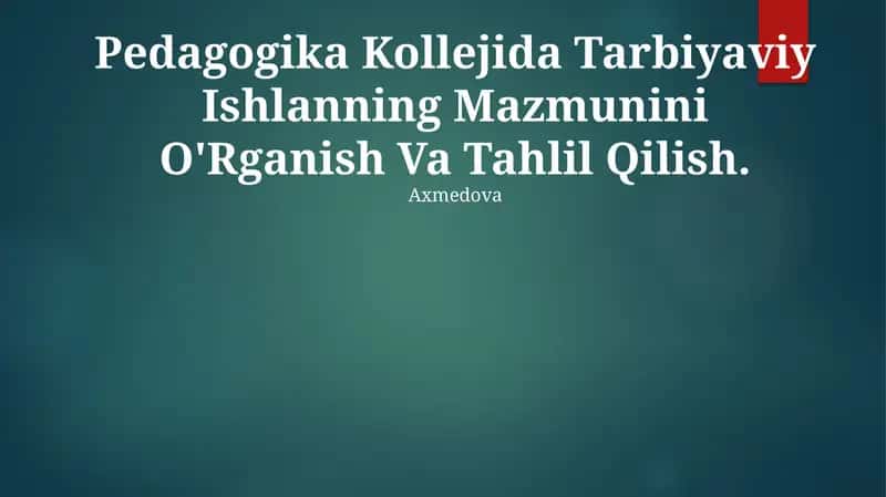 Pedagogika Kollejida Tarbiyaviy Ishlanning Mazmunini O'Rganish Va Tahlil Qilish