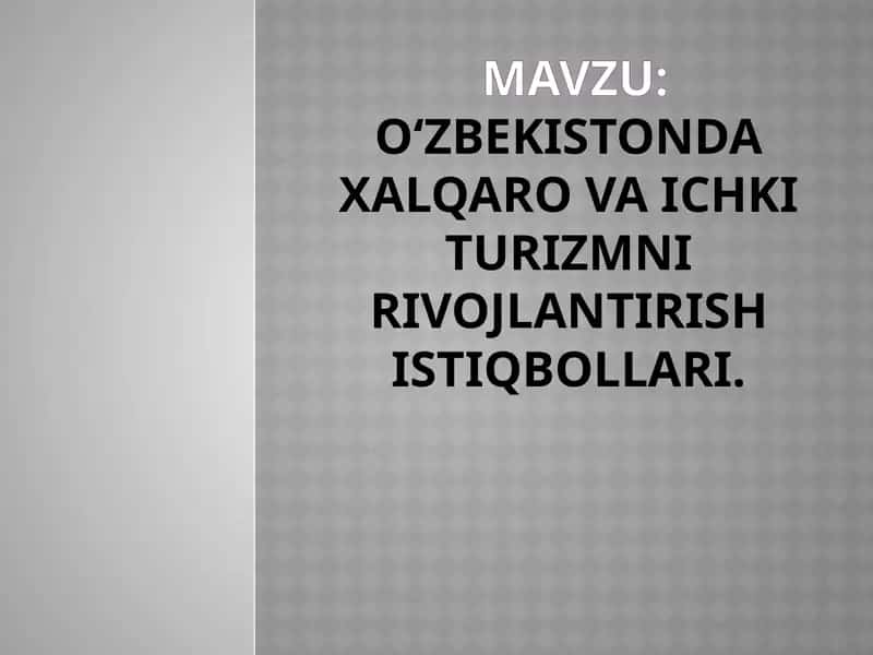 O‘zbekistonda xalqaro va ichki turizmni rivojlantirish istiqbollari.