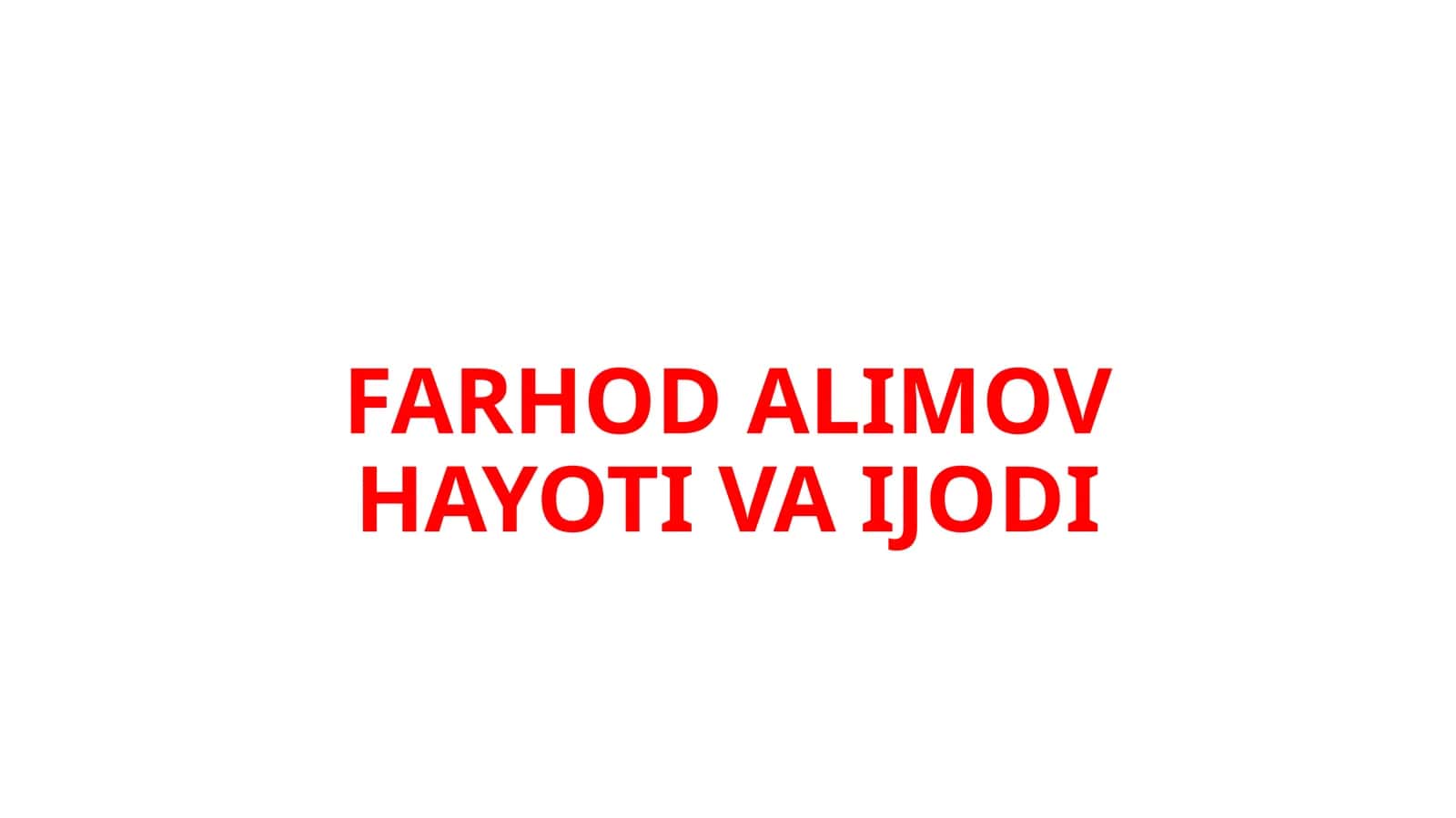 FARHOD ALIMOV HAYOTI VA IJODI