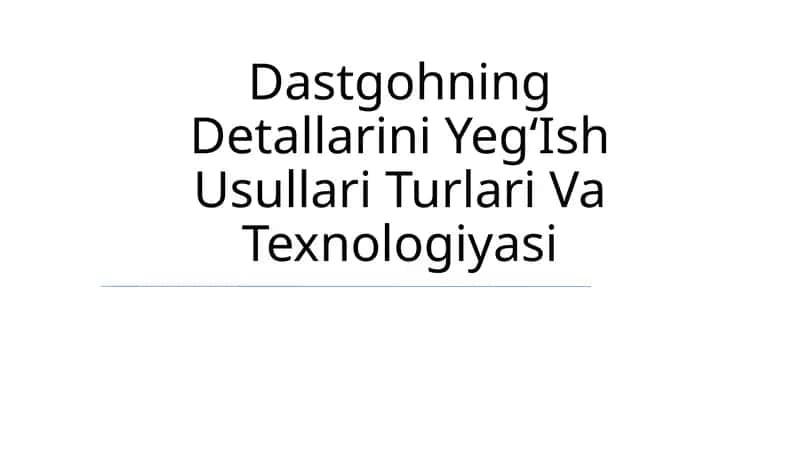 Dastgohning Detallarini YegʻIsh Usullari Turlari Va Texnologiyasi