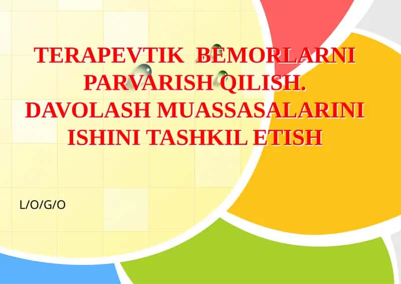 Terapevtik bemorlarni parvarish qilish. Davolash muassasalarini ishini tashkil etish