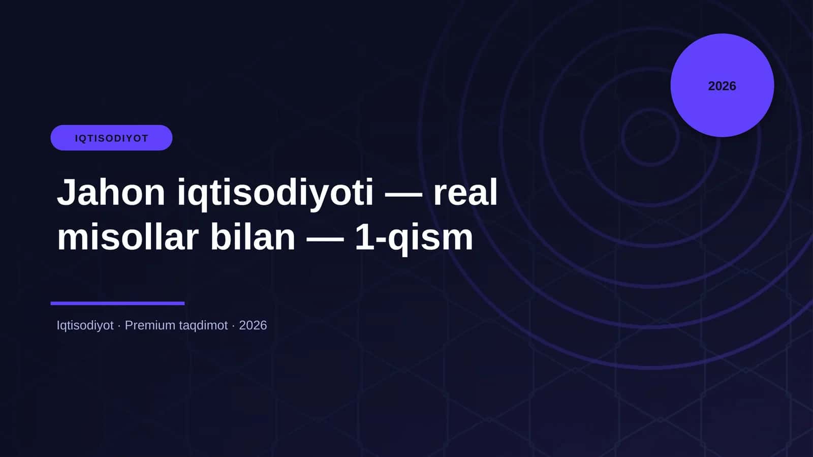 Jahon iqtisodiyoti — real misollar bilan — 1-qism