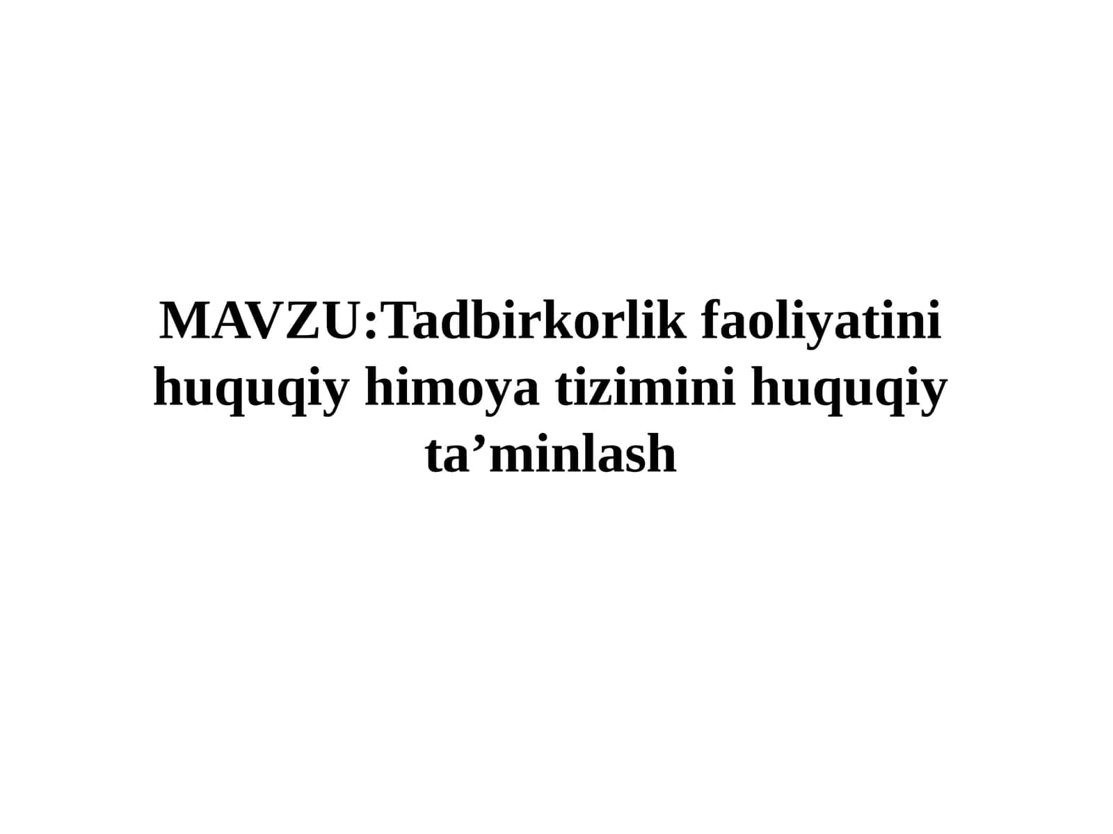 Tadbirkorlik faoliyatini huquqiy himoyat tizimini huquqiy ta’minlash