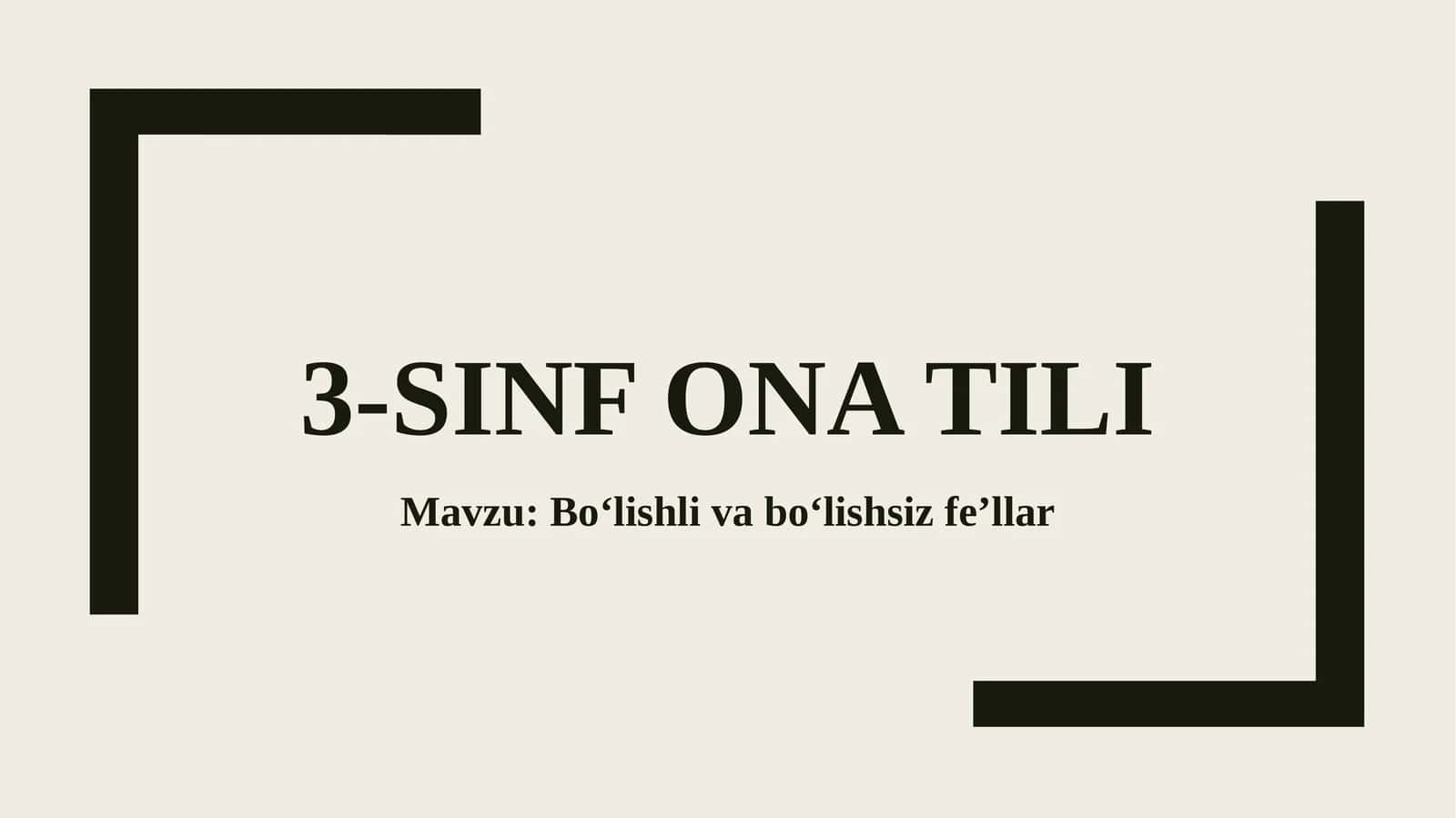 Bo‘lishli va bo‘lishsiz fe’llar. 3-sinf ona tili fanidan dars ishlanma