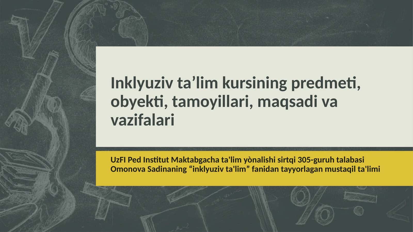 Inklyuziv ta’lim kursining predmeti,obyekti, tamoyillari, maqsadi va vazifalari