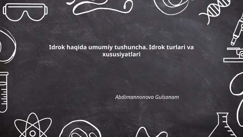 Idrok haqida umumiy tushuncha. Idrok turlari va xususiyatlari