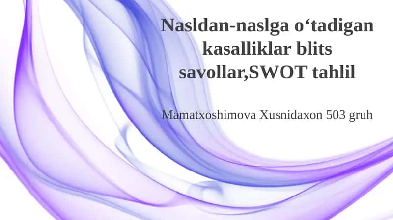 Nasldan-naslga oʻtadigan kasalliklar blits savollar, SWOT tahlil