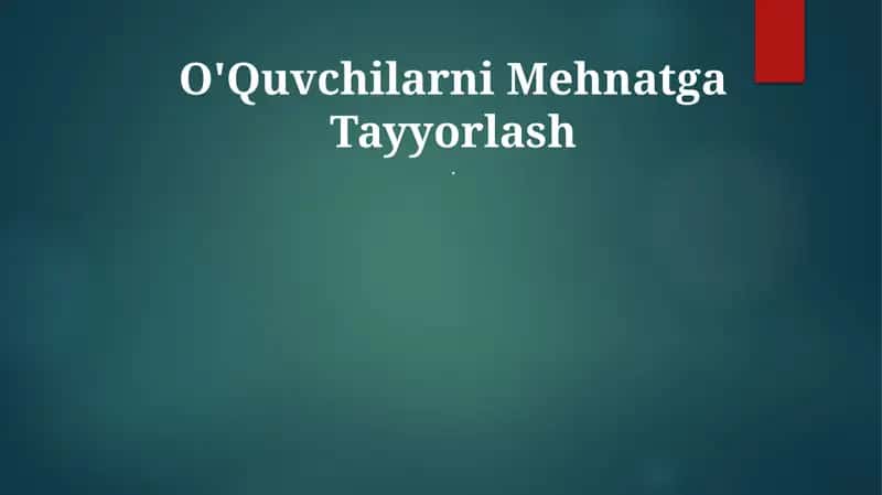 O'Quvchilarni Mehnatga Tayyorlash