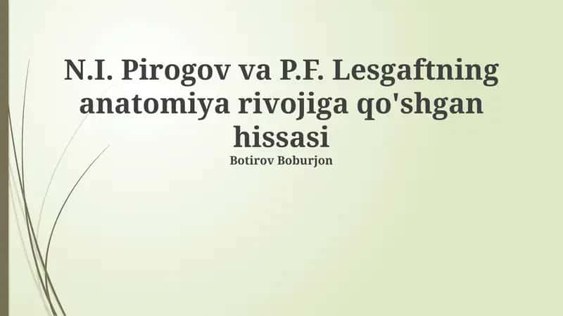 N.I. Pirogov va P.F. Lesgaftning anatomiya rivojiga qo'shgan hissasi