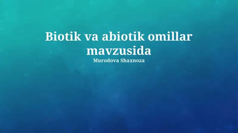 Biotik va abiotik omillar mavzusida