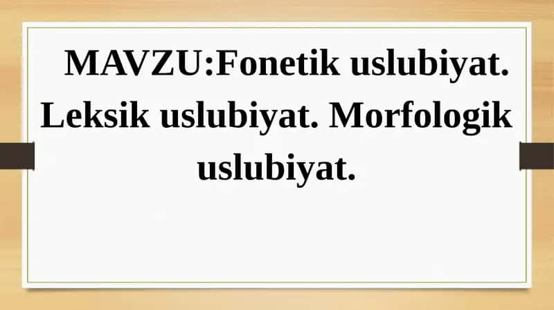 Fonetikuslubiyat.Leksikuslubiyat.Morfologikuslubiyat