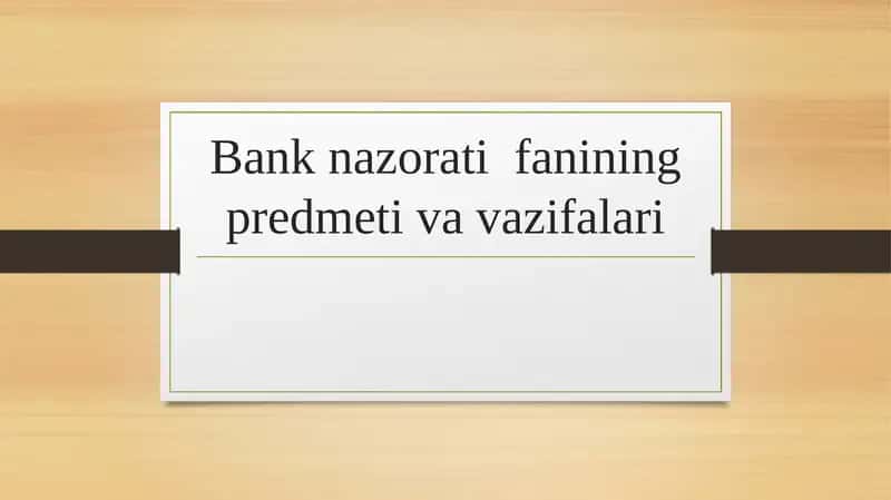Bank nazorati fanining predmeti va vazifalari