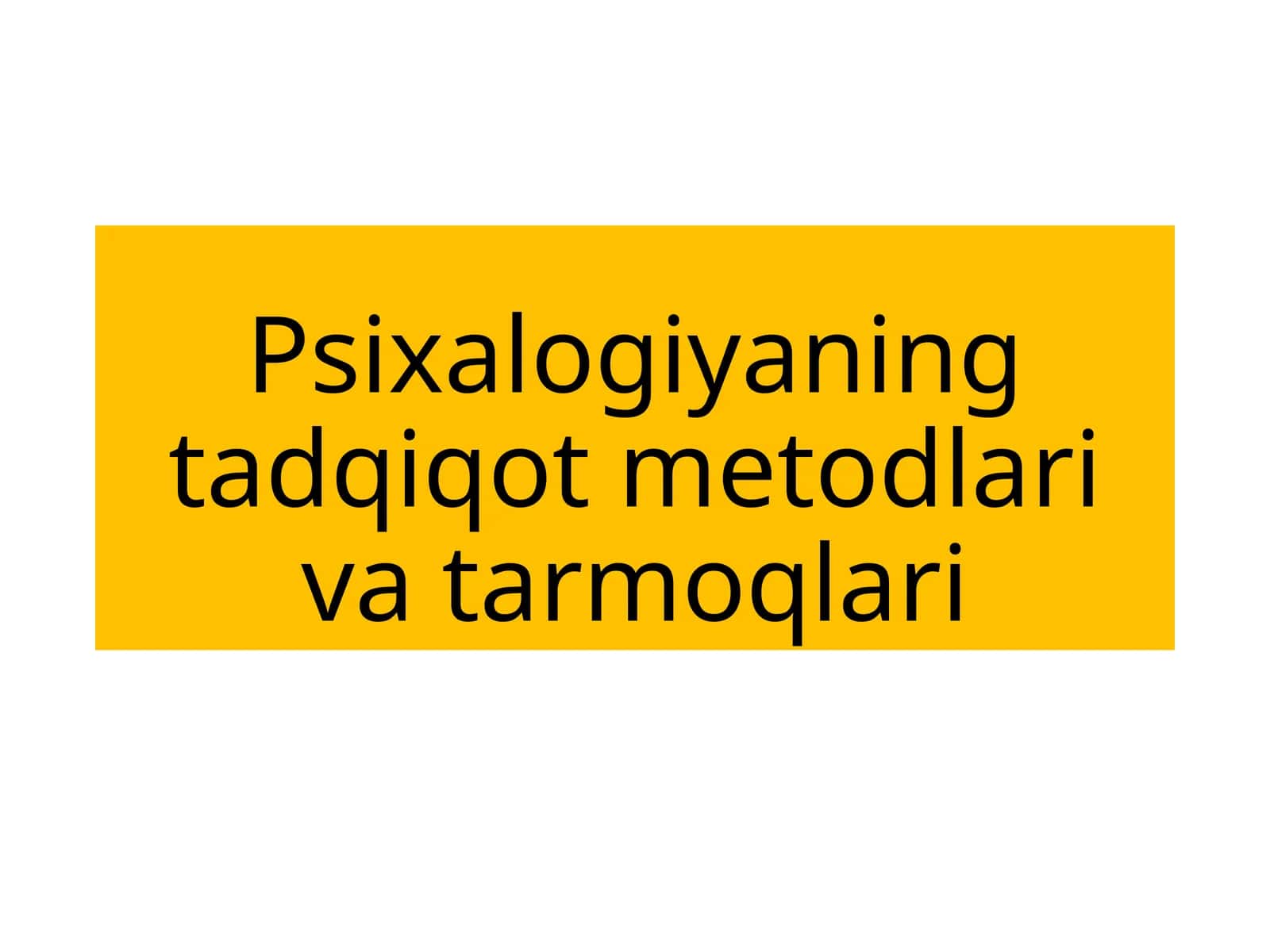 Psixologiyaning tadqiqot metodlari va tarmoqlari