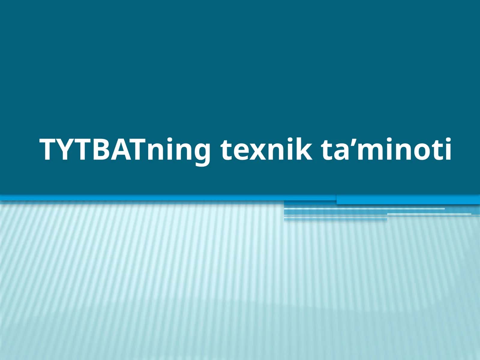 ТYТBАТning texnik ta’minoti