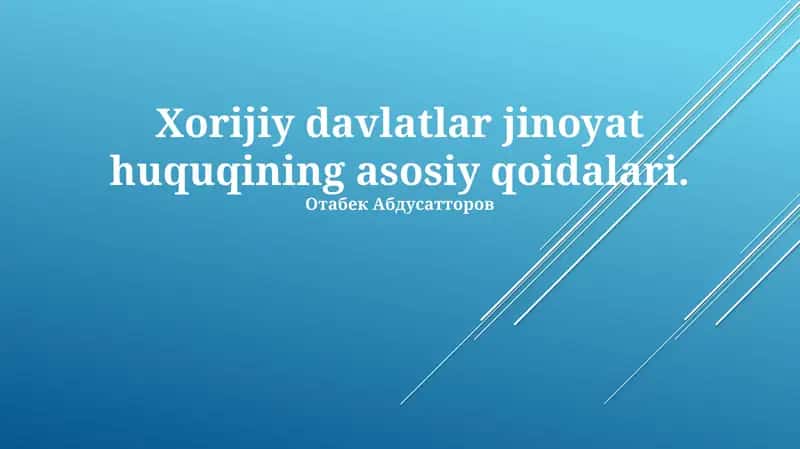 Xorijiy davlatlar jinoyat huquqining asosiy qoidalari