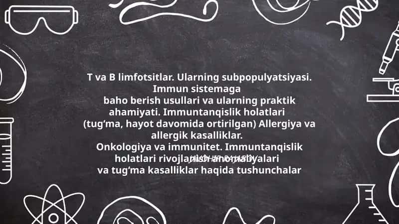 T va В limfotsitlar. Ularning subpopulyatsiyasi. Immun sistemaga baho berish usullari va ularning praktik ahamiyati