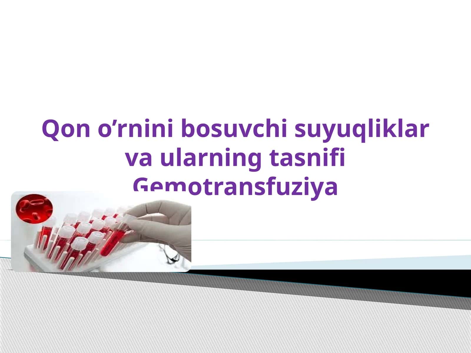 Qono’rninibosuvchisuyuqliklarvaularningtasnifiGemotransfuziya