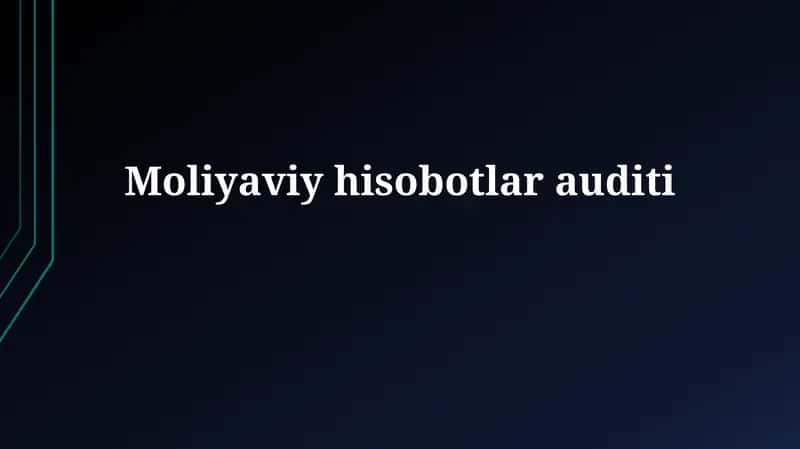 Moliyaviy hisobot auditining ta'rifi va maqsadi