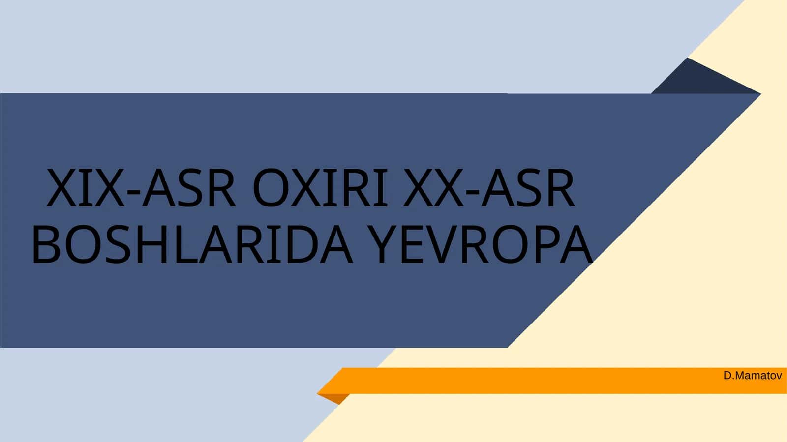 XIX-ASR OXIRI XX-ASR BOSHLARIDA YEVROPA
