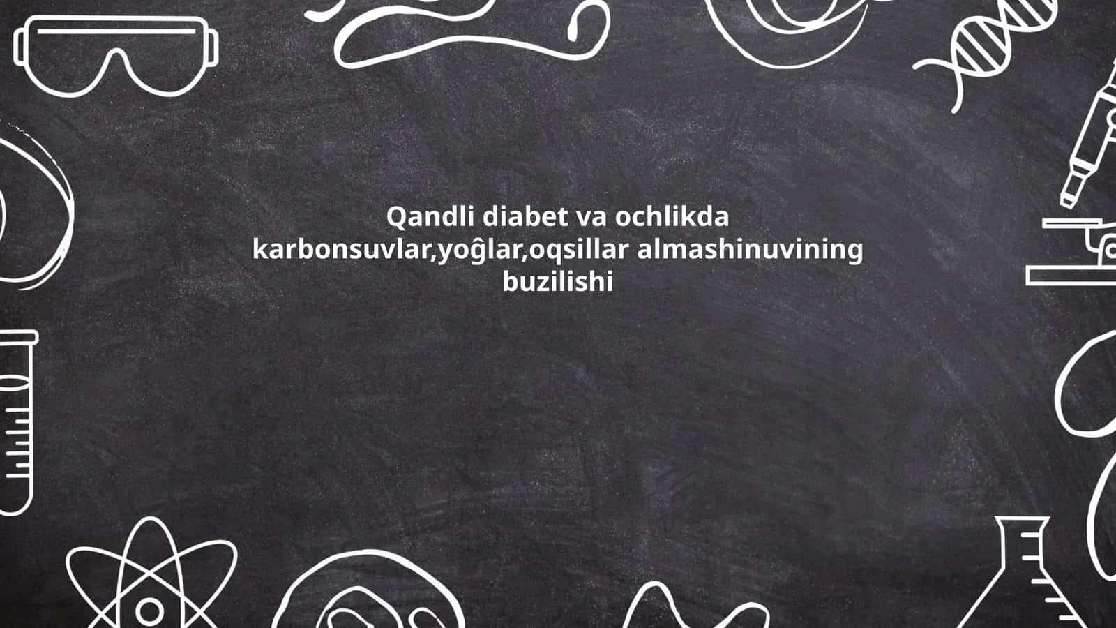 Qandli diabet va ochlikda karbonsuvlar,yoĝlar,oqsillar almashinuvining buzilishi