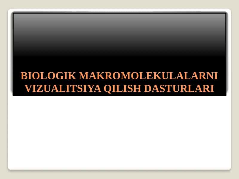 BIOLOGIK MAKROMOLEKULALARNI VIZUALITSIYA QILISH DASTURLARI