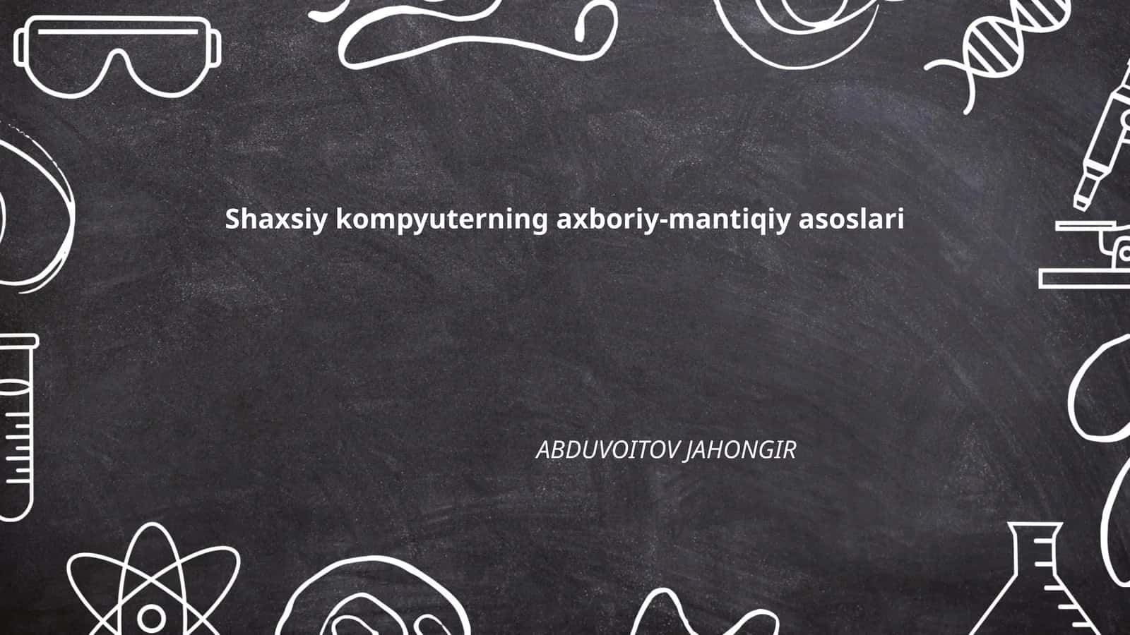 Shaxsiy kompyuterning axboriy-mantiqiy asoslari